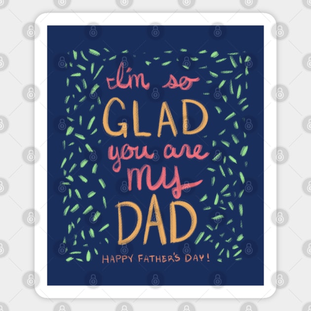 I'm So Glad You Are My Dad Magnet by SarahWrightArt